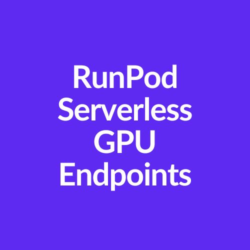 RunPod Serverless GPU Endpoints